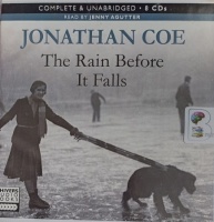 The Rain Before It Falls written by Jonathan Coe performed by Jenny Agutter on Audio CD (Unabridged)